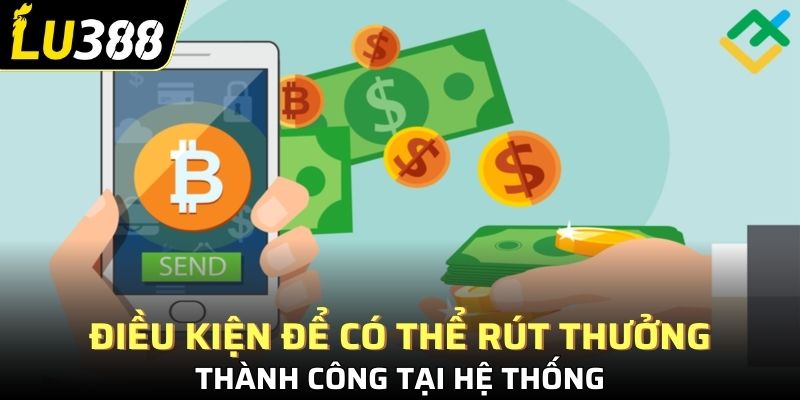 Điều kiện để có thể rút thưởng thành công tại hệ thống