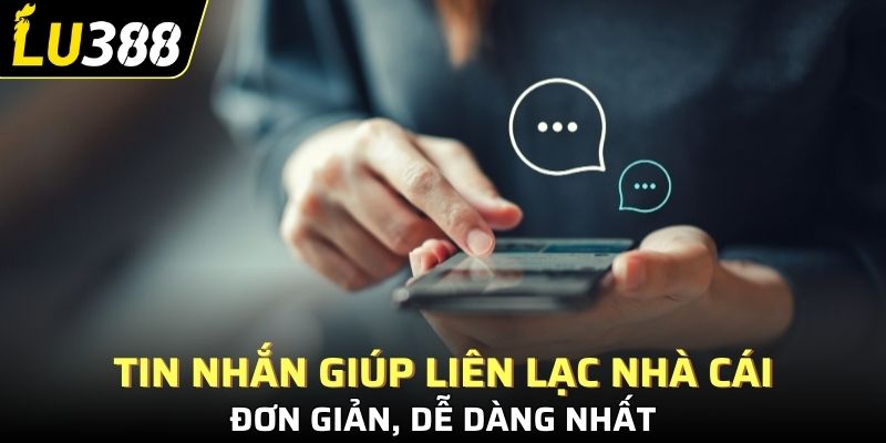 Tin nhắn là hình thức liên lạc nhà cái đơn giản, dễ dàng nhất